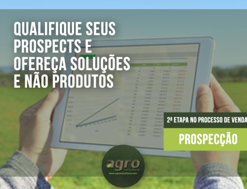 PROSPECÇÃO DE CLIENTES NO AGRONEGÓCIO: O MOMENTO DE BUSCAR NOVAS OPORTUNIDADES